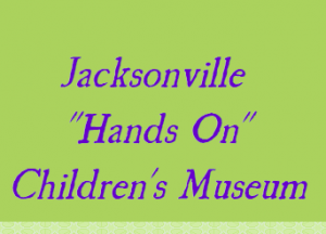 Jacksonville:  "Hands On" Children's Museum