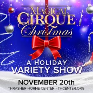 A Magical Cirque Christmas at Thrasher Horne Center